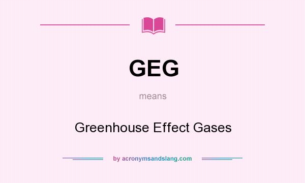 What does GEG mean? It stands for Greenhouse Effect Gases
