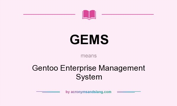 What does GEMS mean? It stands for Gentoo Enterprise Management System