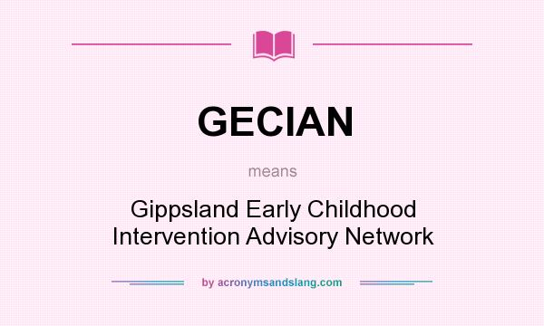 What does GECIAN mean? It stands for Gippsland Early Childhood Intervention Advisory Network