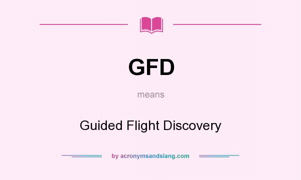 What does GFD mean? It stands for Guided Flight Discovery