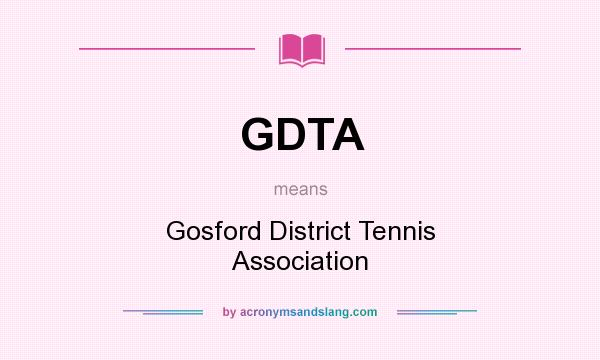 What does GDTA mean? It stands for Gosford District Tennis Association