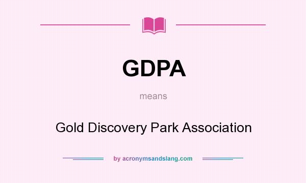 What does GDPA mean? It stands for Gold Discovery Park Association