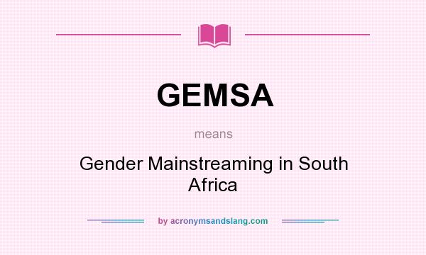 What does GEMSA mean? It stands for Gender Mainstreaming in South Africa