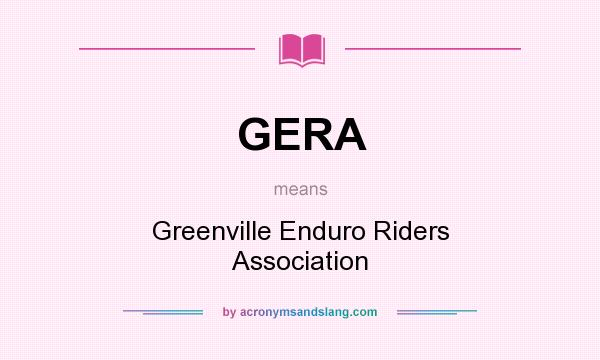 What does GERA mean? It stands for Greenville Enduro Riders Association