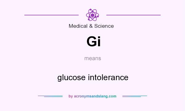 What does Gi mean? It stands for glucose intolerance