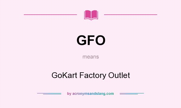 What does GFO mean? It stands for GoKart Factory Outlet