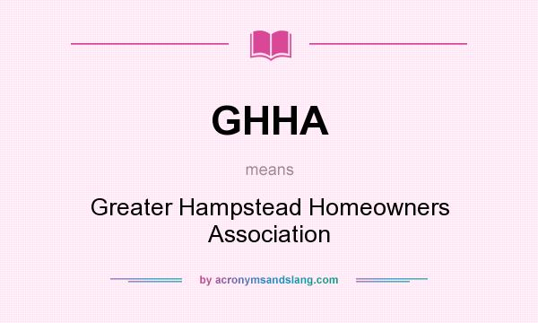 What does GHHA mean? It stands for Greater Hampstead Homeowners Association