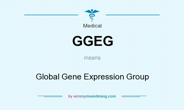 What does GGEG mean? It stands for Global Gene Expression Group