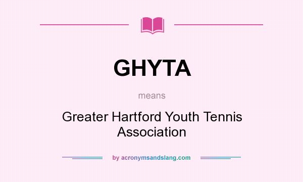 What does GHYTA mean? It stands for Greater Hartford Youth Tennis Association