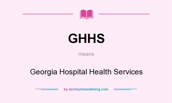 What does GHHS mean? It stands for Georgia Hospital Health Services