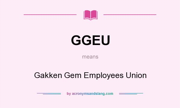 What does GGEU mean? It stands for Gakken Gem Employees Union