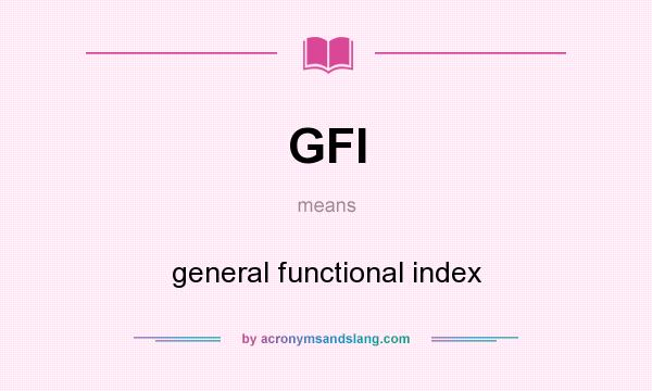 What does GFI mean? It stands for general functional index