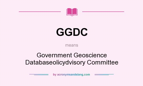 What does GGDC mean? It stands for Government Geoscience Databaseolicydvisory Committee