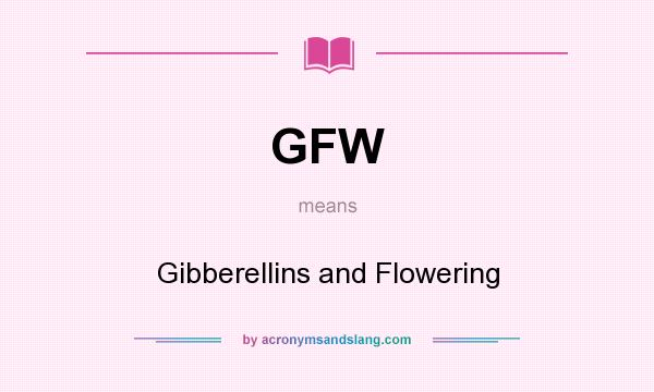 What does GFW mean? It stands for Gibberellins and Flowering