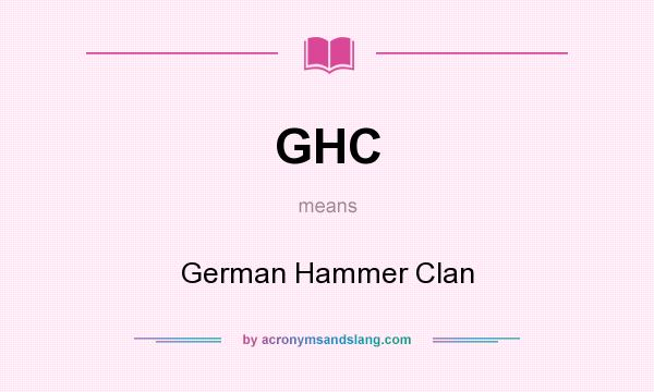 What does GHC mean? It stands for German Hammer Clan