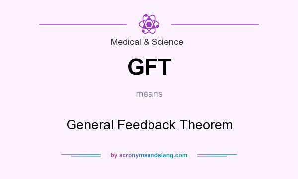 What does GFT mean? It stands for General Feedback Theorem