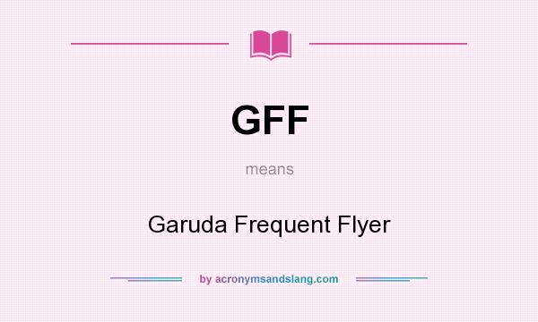 What does GFF mean? It stands for Garuda Frequent Flyer