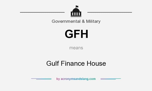 What does GFH mean? It stands for Gulf Finance House