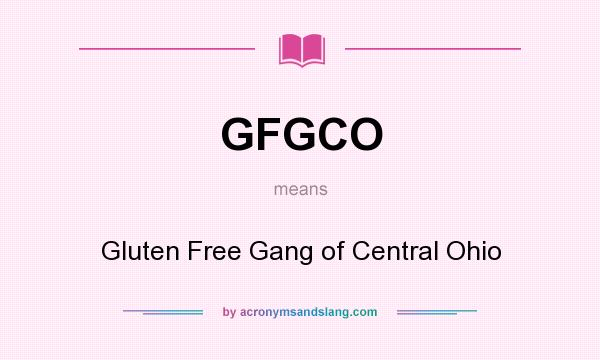 What does GFGCO mean? It stands for Gluten Free Gang of Central Ohio