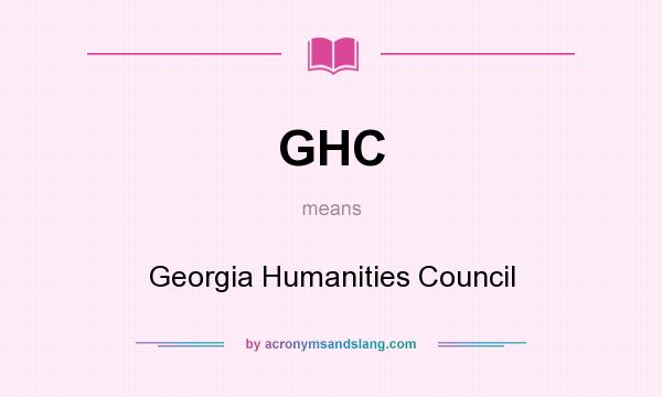 What does GHC mean? It stands for Georgia Humanities Council