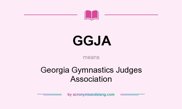 What does GGJA mean? It stands for Georgia Gymnastics Judges Association
