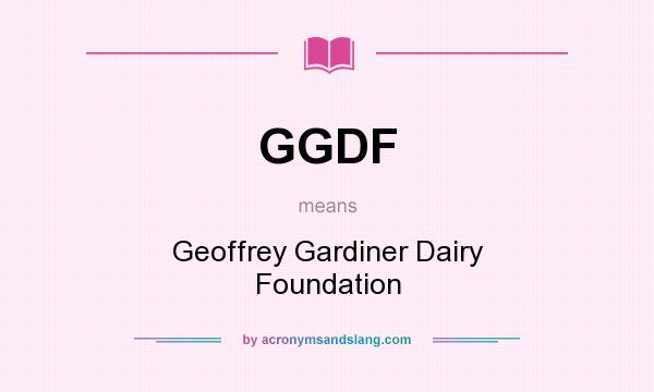 What does GGDF mean? It stands for Geoffrey Gardiner Dairy Foundation