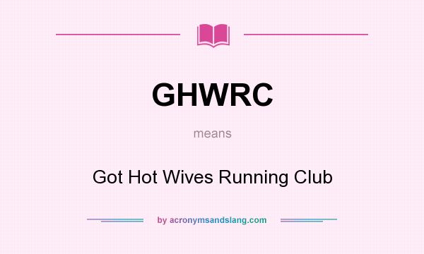 What does GHWRC mean? It stands for Got Hot Wives Running Club