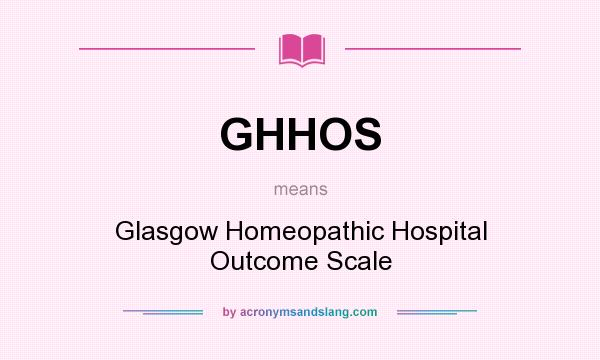 What does GHHOS mean? It stands for Glasgow Homeopathic Hospital Outcome Scale