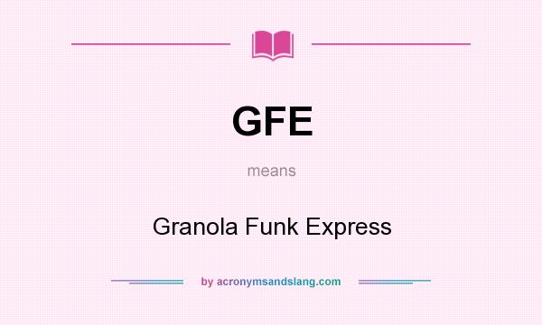 What does GFE mean? It stands for Granola Funk Express