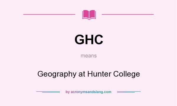 What does GHC mean? It stands for Geography at Hunter College