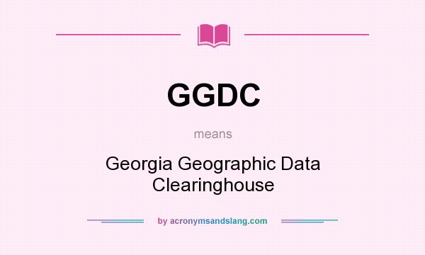 What does GGDC mean? It stands for Georgia Geographic Data Clearinghouse