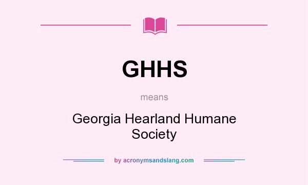 What does GHHS mean? It stands for Georgia Hearland Humane Society