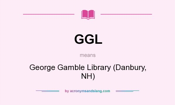 What does GGL mean? It stands for George Gamble Library (Danbury, NH)