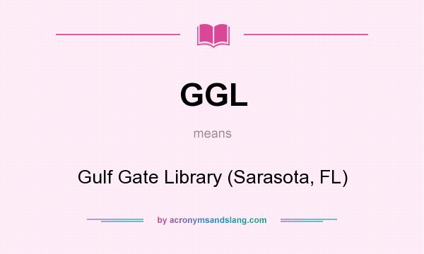 What does GGL mean? It stands for Gulf Gate Library (Sarasota, FL)