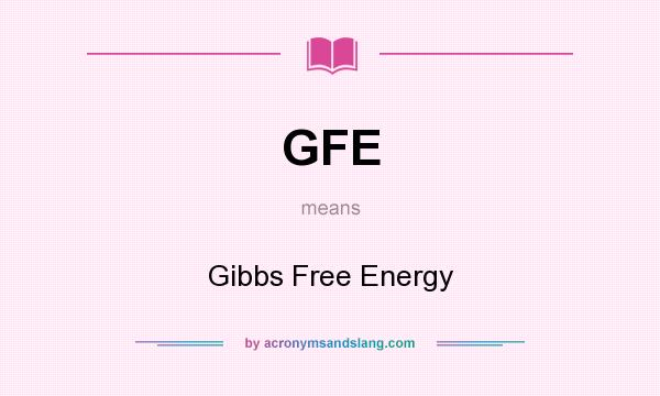 What does GFE mean? It stands for Gibbs Free Energy