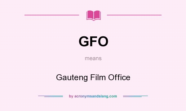 What does GFO mean? It stands for Gauteng Film Office