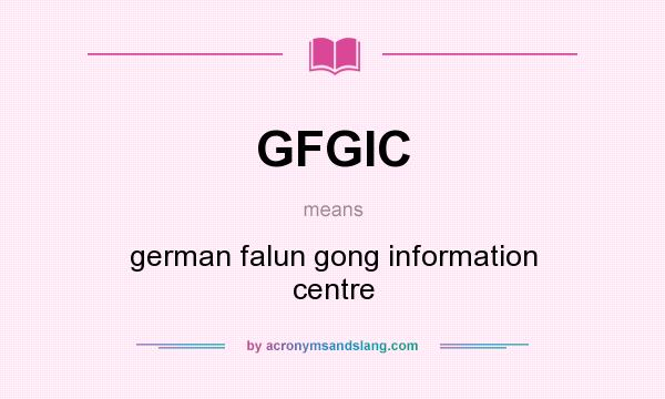 What does GFGIC mean? It stands for german falun gong information centre