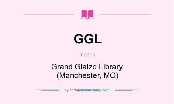 What does GGL mean? It stands for Grand Glaize Library (Manchester, MO)