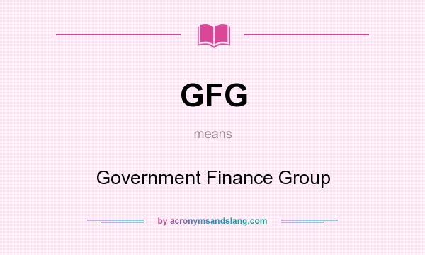 What does GFG mean? It stands for Government Finance Group