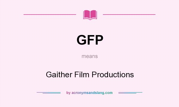 What does GFP mean? It stands for Gaither Film Productions