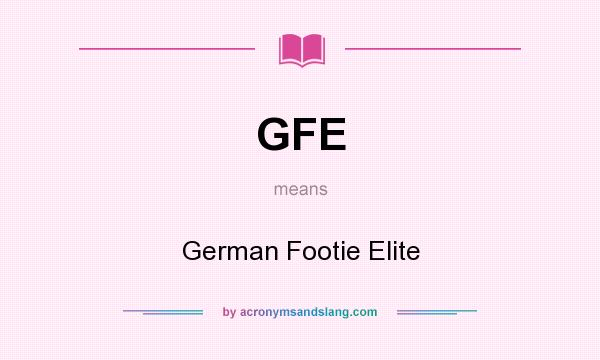 What does GFE mean? It stands for German Footie Elite