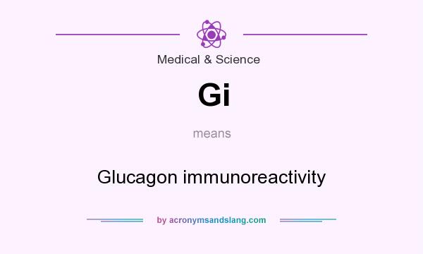 What does Gi mean? It stands for Glucagon immunoreactivity