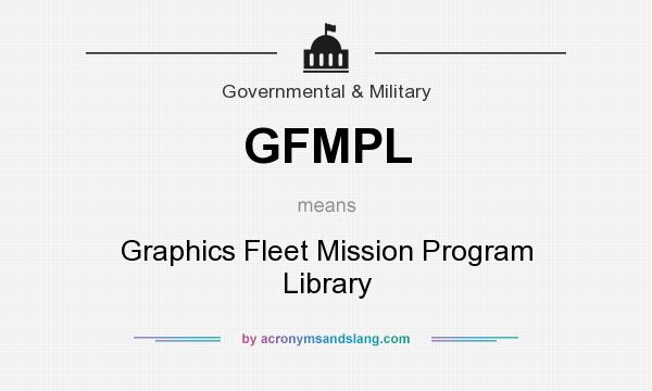 What does GFMPL mean? It stands for Graphics Fleet Mission Program Library