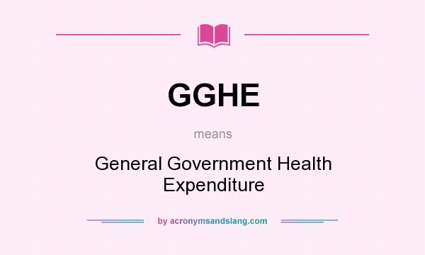 What does GGHE mean? It stands for General Government Health Expenditure