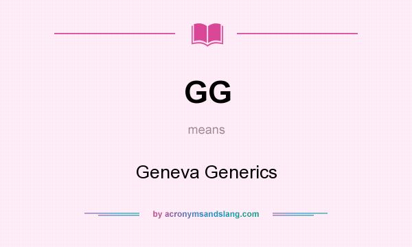 What does GG mean? It stands for Geneva Generics