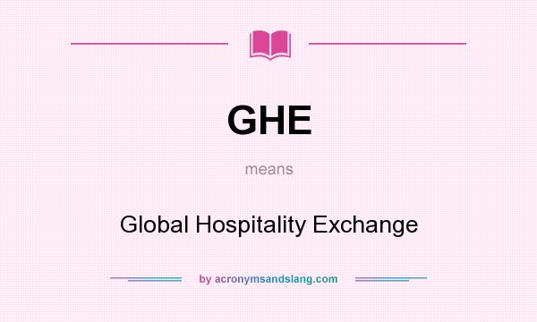 What does GHE mean? It stands for Global Hospitality Exchange
