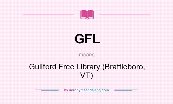 What does GFL mean? It stands for Guilford Free Library (Brattleboro, VT)