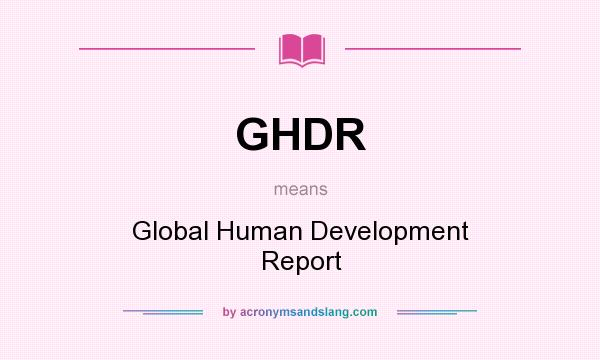 What does GHDR mean? It stands for Global Human Development Report