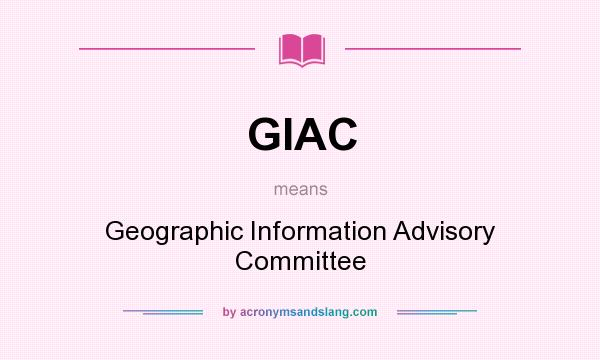 What does GIAC mean? It stands for Geographic Information Advisory Committee