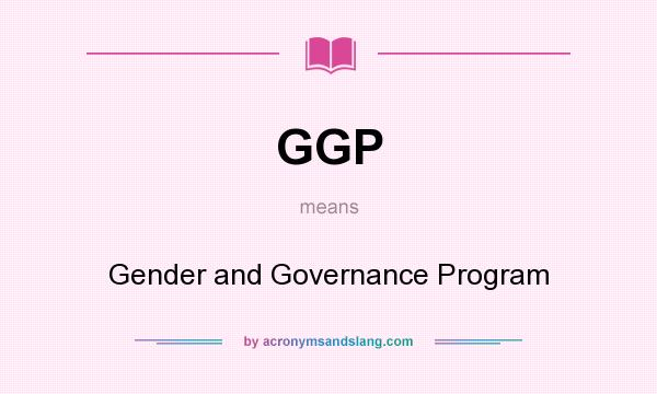 What does GGP mean? It stands for Gender and Governance Program